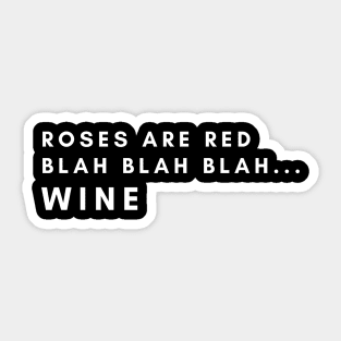 Roses Are Red, Blah Blah Wine - Funny Sticker